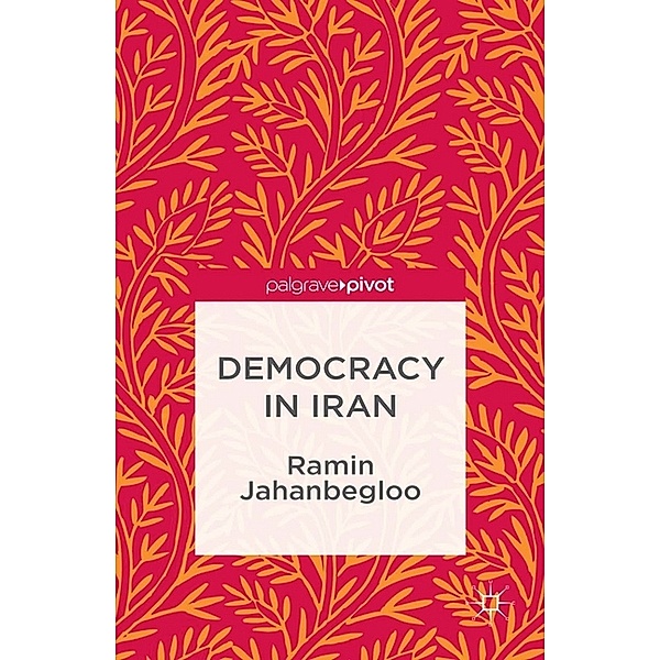 The Theories, Concepts and Practices of Democracy / Democracy in Iran, R. Jahanbegloo