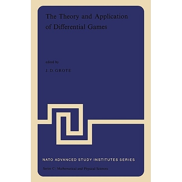 The Theory and Application of Differential Games / Nato Science Series C: Bd.13, NATO Advanced Study Institute Staff