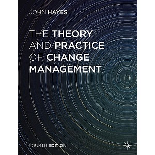 The Theory and Practice of Change Management, John Hayes