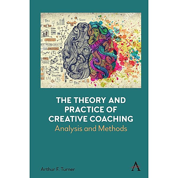 The Theory and Practice of Creative Coaching, Arthur Turner