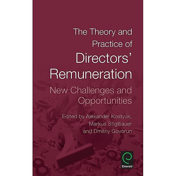 The Theory and Practice of Directors' Remuneration, Markus Stiglbauer, Alexander Kostyuk, Dmitriy Govorun