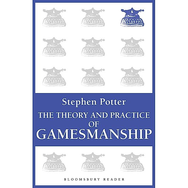 The Theory and Practice of Gamesmanship, Stephen Potter