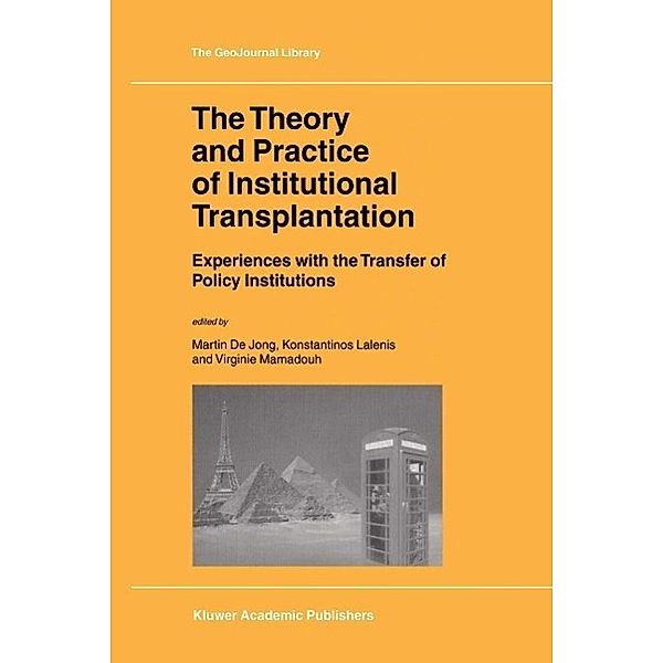 The Theory and Practice of Institutional Transplantation / GeoJournal Library Bd.74