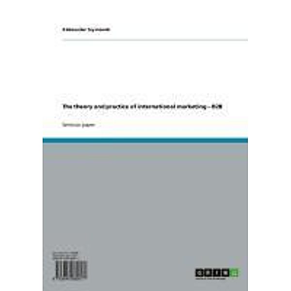 The theory and practice of international marketing - B2B, Aleksander Szymanski