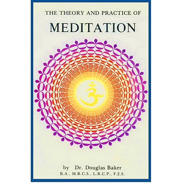 The Theory and Practice of Meditation, Douglas M. Baker