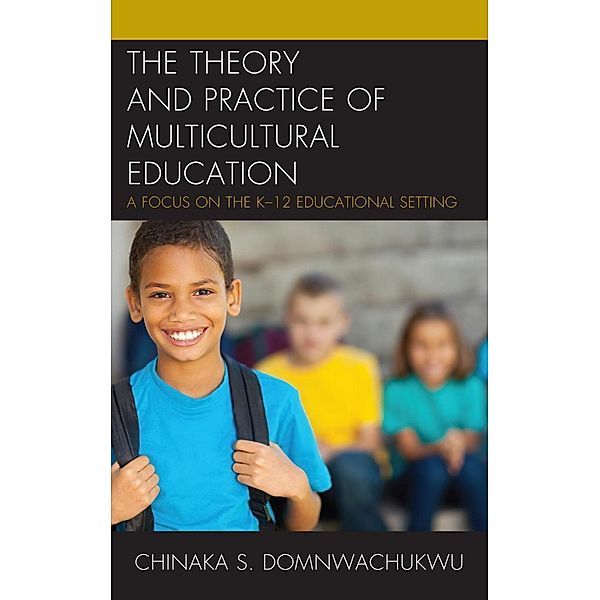 The Theory and Practice of Multicultural Education, Chinaka S. Domnwachukwu