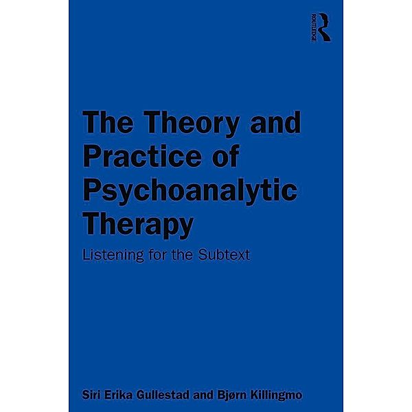 The Theory and Practice of Psychoanalytic Therapy, Siri Erika Gullestad, Bjørn Killingmo