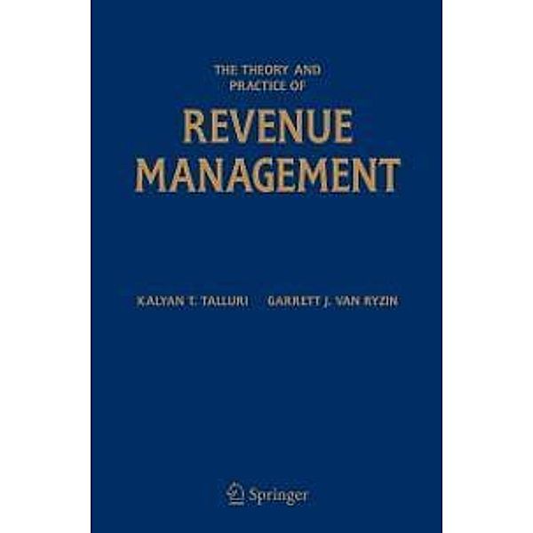 The Theory and Practice of Revenue Management / International Series in Operations Research & Management Science Bd.68, Kalyan T. Talluri, Garrett J. van Ryzin
