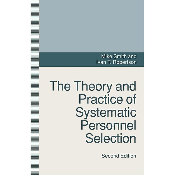 The Theory and Practice of Systematic Personnel Selection, Ivan Robertson, Mike Smith