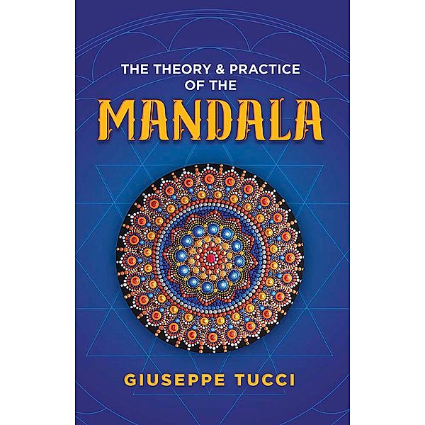 The Theory and Practice of the Mandala, Giuseppe Tucci