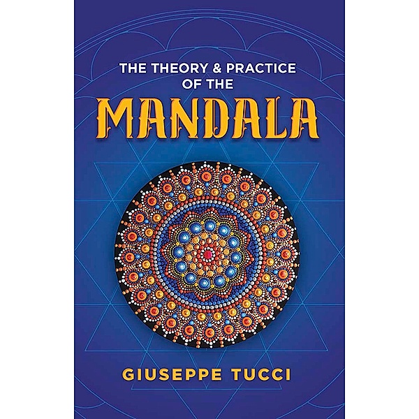 The Theory and Practice of the Mandala, Giuseppe Tucci