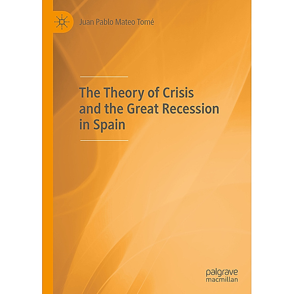 The Theory of Crisis and the Great Recession in Spain, Juan Pablo Mateo Tomé