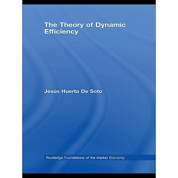 The Theory of Dynamic Efficiency, Jesús Huerta de Soto