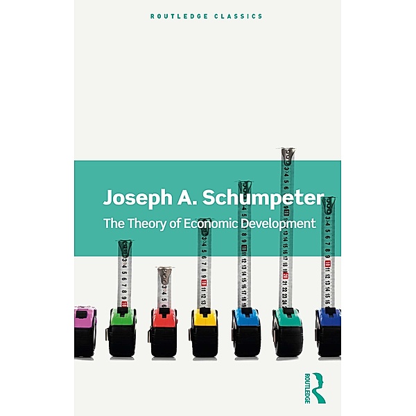 The Theory of Economic Development, Joseph A. Schumpeter