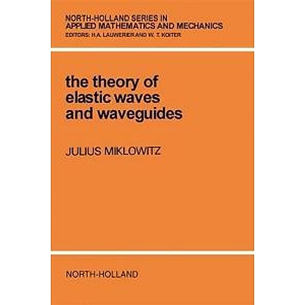 The Theory of Elastic Waves and Waveguides, J. Miklowitz