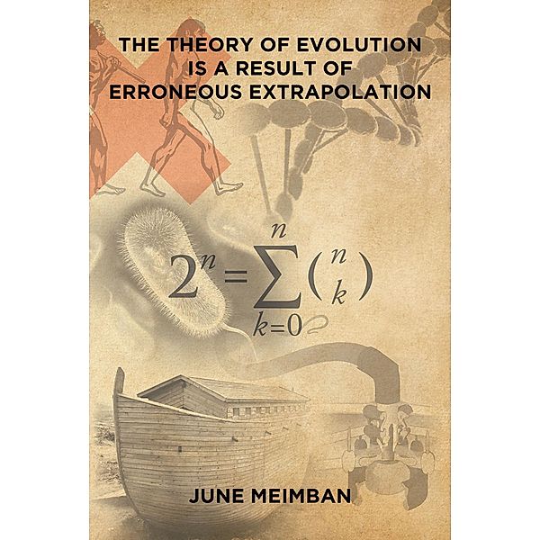 The Theory of Evolution is a Result of Erroneous Extrapolation, June Meimban