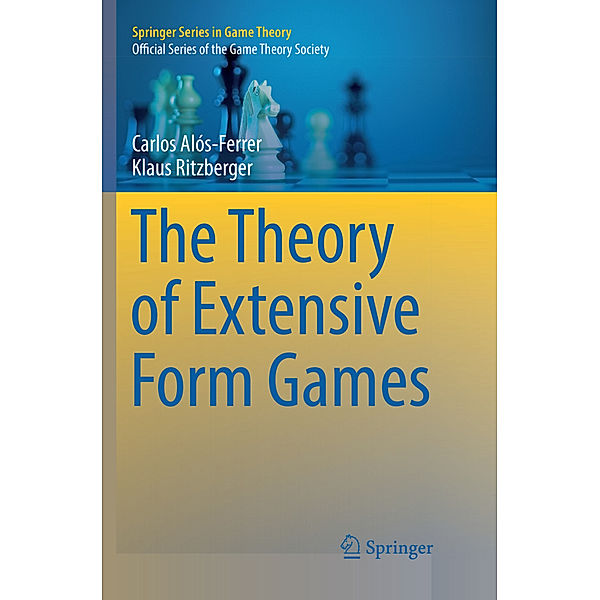 The Theory of Extensive Form Games, Carlos Alós-Ferrer, Klaus Ritzberger