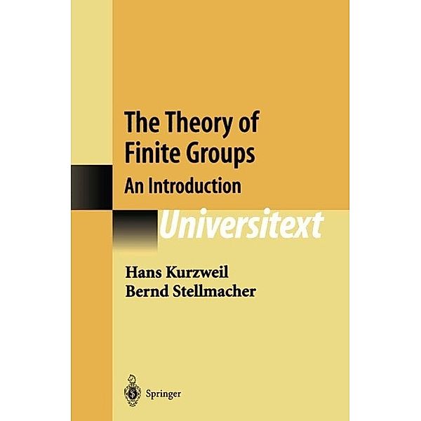 The Theory of Finite Groups / Universitext, Hans Kurzweil, Bernd Stellmacher