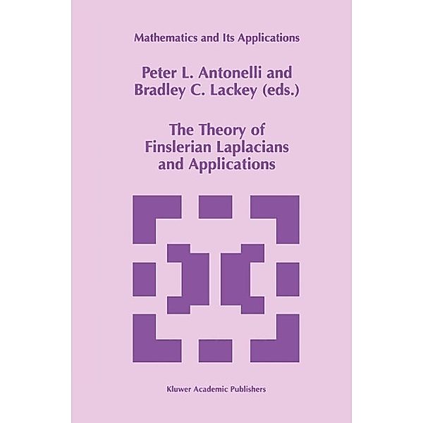 The Theory of Finslerian Laplacians and Applications / Mathematics and Its Applications Bd.459