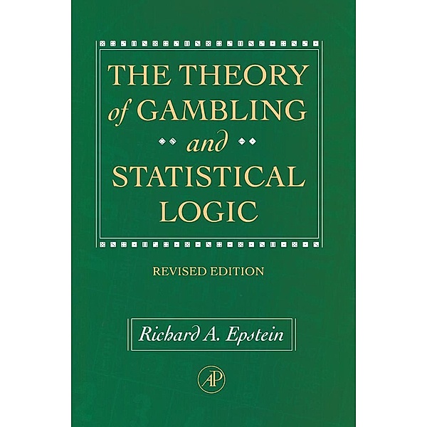 The Theory of Gambling and Statistical Logic, Revised Edition, Richard A. Epstein