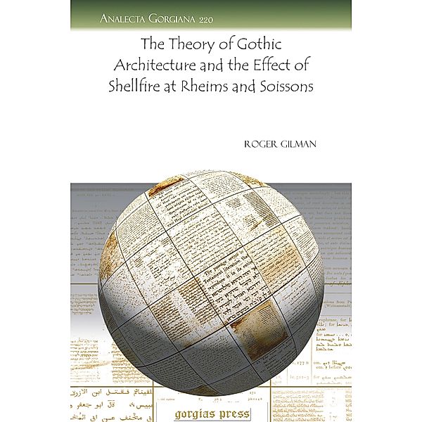 The Theory of Gothic Architecture and the Effect of Shellfire at Rheims and Soissons, Roger Gilman