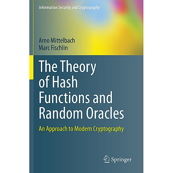 The Theory of Hash Functions and Random Oracles, Arno Mittelbach, Marc Fischlin