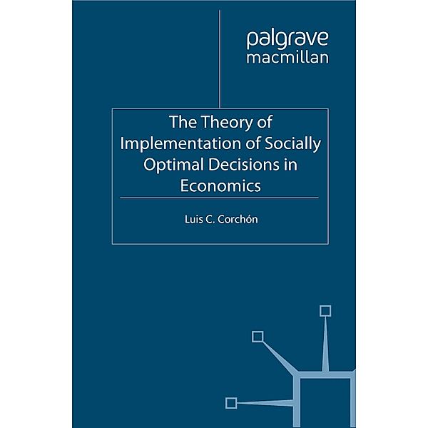 The Theory of Implementation of Socially Optimal Decisions in Economics, L. Corchon