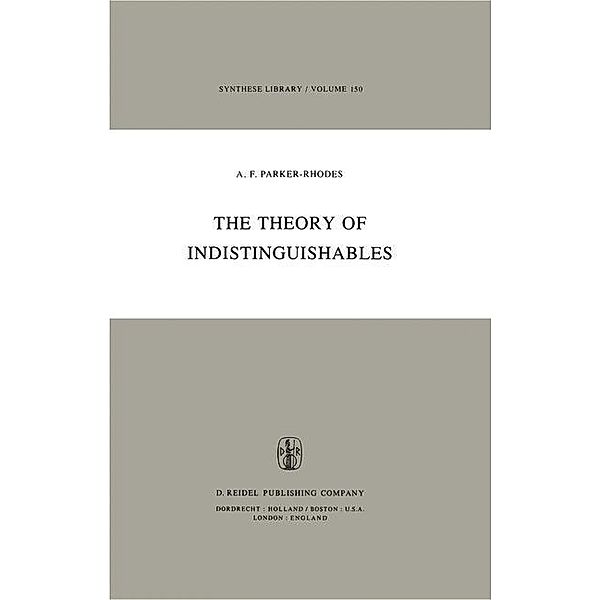 The Theory of Indistinguishables / Synthese Library Bd.150, A. F. Parker-Rhodes