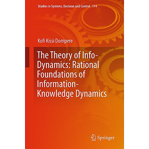 The Theory of Info-Dynamics: Rational Foundations of Information-Knowledge Dynamics, Kofi K. Dompere