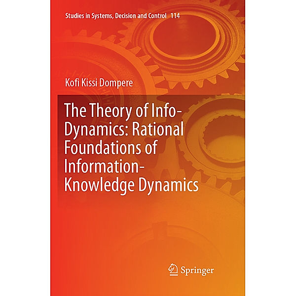 The Theory of Info-Dynamics: Rational Foundations of Information-Knowledge Dynamics, Kofi K. Dompere