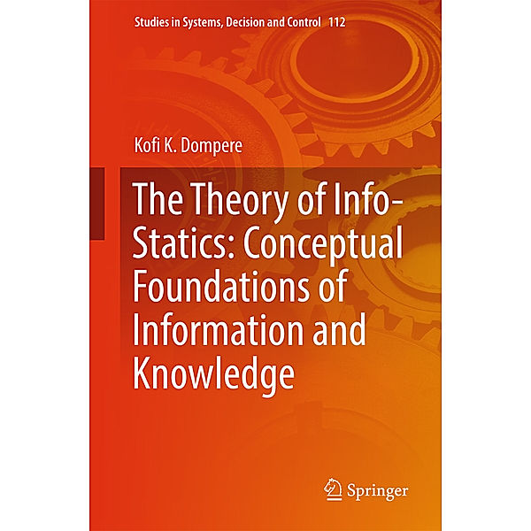 The Theory of Info-Statics: Conceptual Foundations of Information and Knowledge, Kofi K. Dompere
