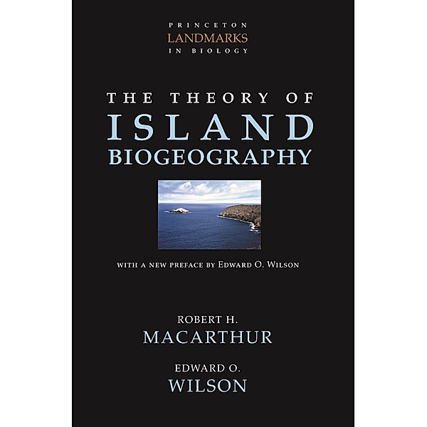 The Theory of Island Biogeography / Princeton Landmarks in Biology, Robert H. Macarthur, Edward O. Wilson