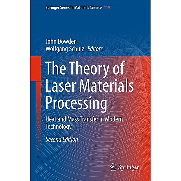 The Theory of Laser Materials Processing / Springer Series in Materials Science Bd.119