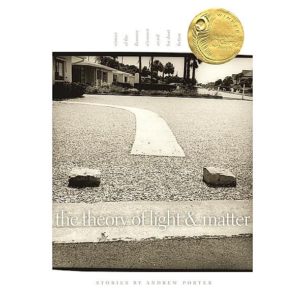 The Theory of Light and Matter / Flannery O'Connor Award for Short Fiction Ser. Bd.5, Andrew Porter