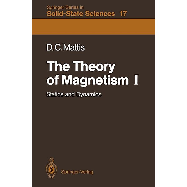 The Theory of Magnetism I / Springer Series in Solid-State Sciences Bd.17, Daniel C. Mattis