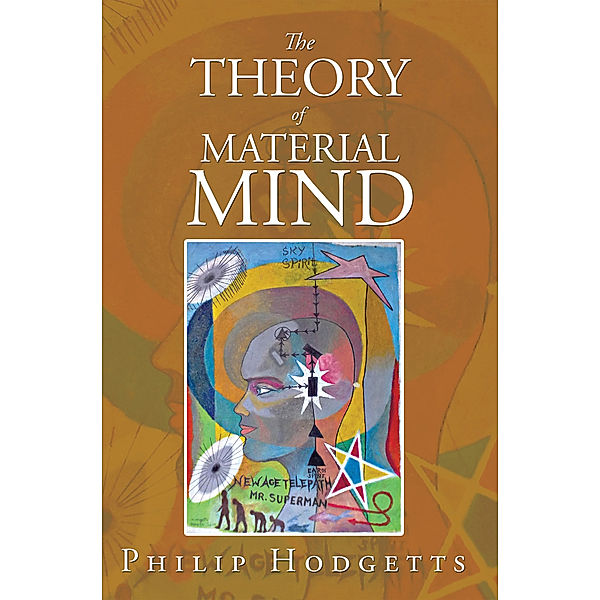 The Theory of Material Mind, Philip Hodgetts