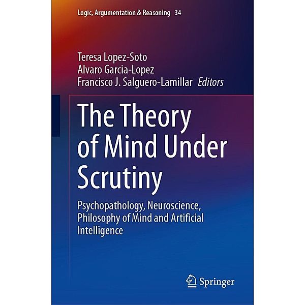 The Theory of Mind Under Scrutiny / Logic, Argumentation & Reasoning Bd.34