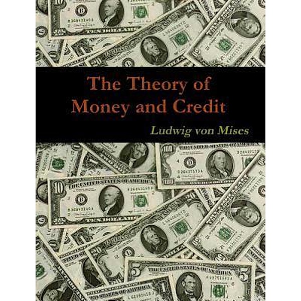 The Theory of Money and Credit / Print On Demand, Ludwig von Mises