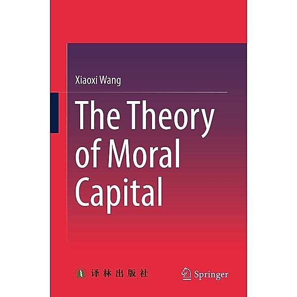 The Theory of Moral Capital, Xiaoxi Wang