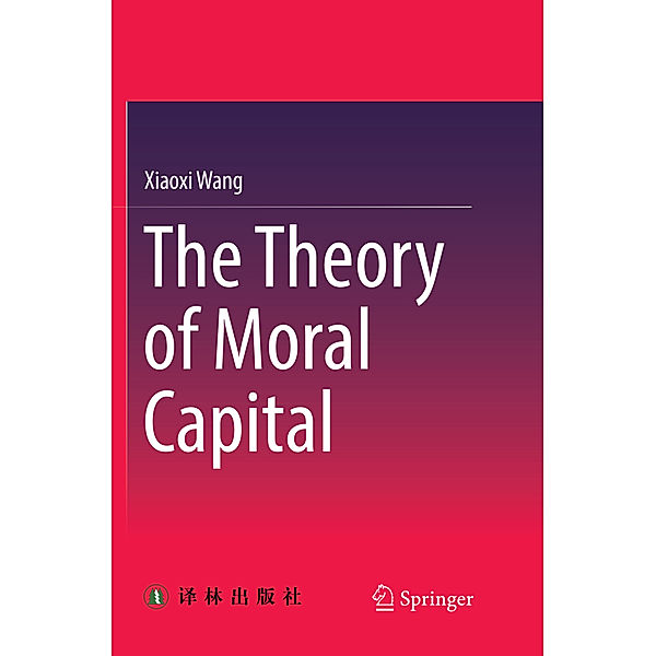 The Theory of Moral Capital, Xiaoxi Wang
