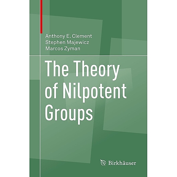 The Theory of Nilpotent Groups, Anthony E. Clement, Stephen Majewicz, Marcos Zyman