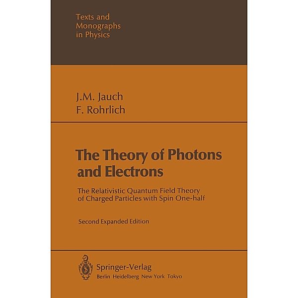 The Theory of Photons and Electrons / Theoretical and Mathematical Physics, Josef M. Jauch, F. Rohrlich