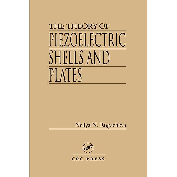 The Theory of Piezoelectric Shells and Plates, Nellya N. Rogacheva