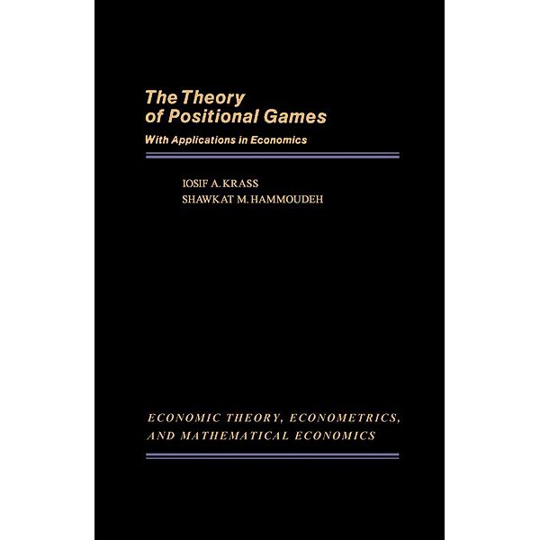 The Theory of Positional Games with Applications in Economics, Iosif A. Krass, Shawkat M. Hammoudeh