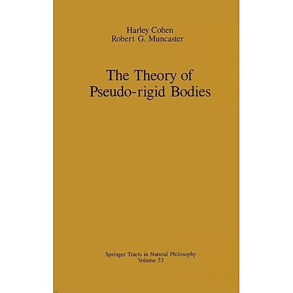 The Theory of Pseudo-rigid Bodies / Springer Tracts in Natural Philosophy Bd.33, Harley Cohen, Robert G. Muncaster