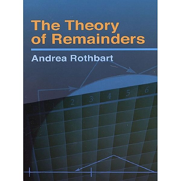 The Theory of Remainders / Dover Books on Mathematics, Andrea Rothbart