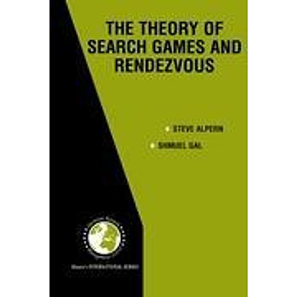 The Theory of Search Games and Rendezvous, Steve Alpern, Shmuel Gal