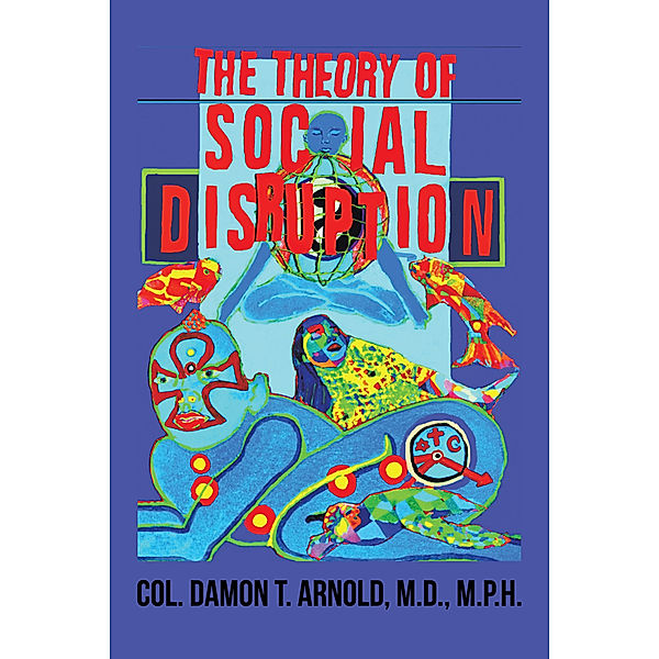 The Theory of Social Disruption, COL. Damon T. Arnold