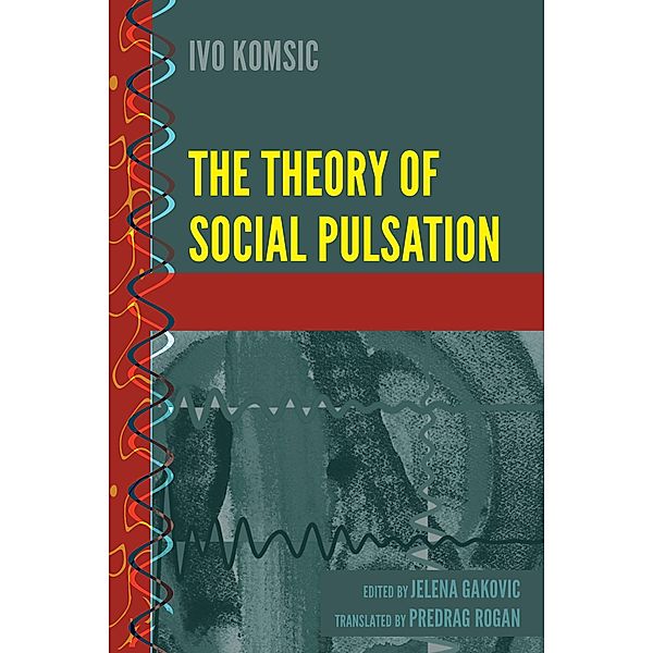 The Theory of Social Pulsation / History and Philosophy of Science Bd.4, Ivo Komsic