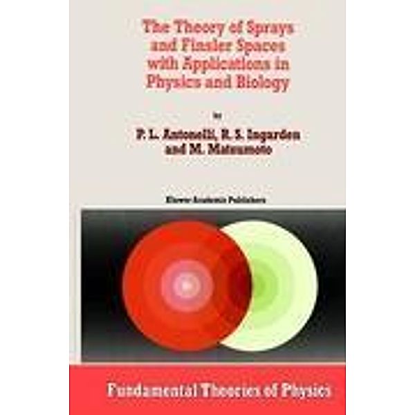 The Theory of Sprays and Finsler Spaces with Applications in Physics and Biology, P.L. Antonelli, Roman S. Ingarden, M. Matsumoto